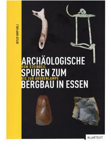 Archäologische Spuren zum Bergbau in Essen. Vom Steinbeil bis zur Grubenlampe.