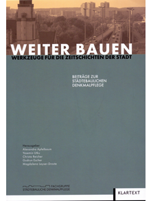 Weiter bauen. Werkzeuge für die Zeitschichten der Stadt.