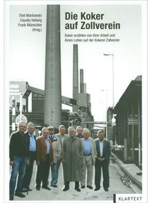 Die Koker auf Zollverein – Koker erzählen von ihrer Arbeit und ihrem Leben auf der Kokerei Zollverein