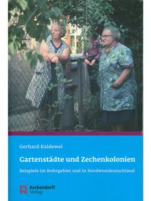 Gartenstädte und Zechenkolonien. Beispiele im Ruhrgebiet und in Nordwestdeutschland.