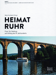 Die Ruhr und ihr Gebiet. Leben am und mit dem Fluss.