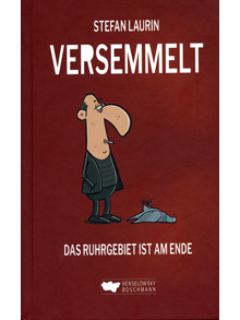 Versemmelt. Das Ruhrgebiet ist am Ende.