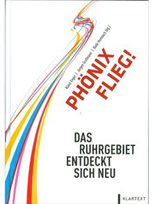 Phönix flieg! Das Ruhrgebiet entdeckt sich neu