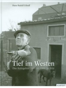 Tief im Westen – Das Ruhrgebiet 1950 bis 1969 im Bild